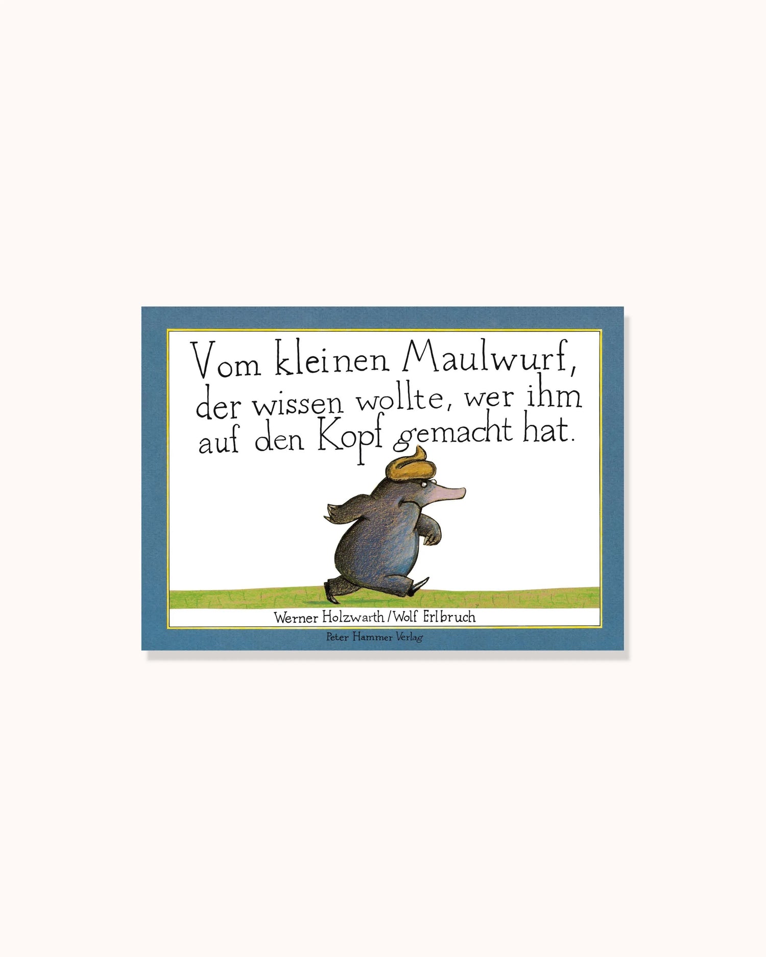 Vom kleinen Maulwurf, der wissen wollte, wer ihm auf den Kopf gemacht hat