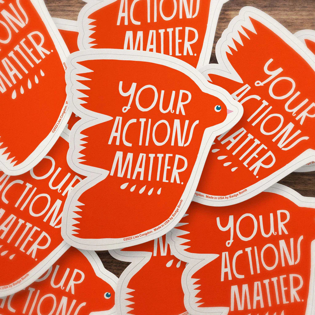 Your Actions Matter Sticker